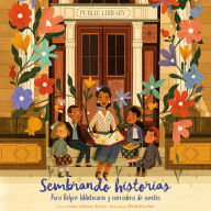 Sembrando historias: Pura Belpré: bibliotecaria y narradora de cuentos