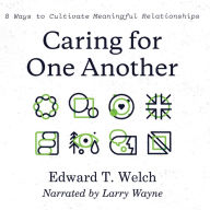 Caring for One Another: 8 Ways to Cultivate Meaningful Relationships