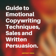 Guide to Emotional Copywriting Techniques,, Sales and Written Persuasion