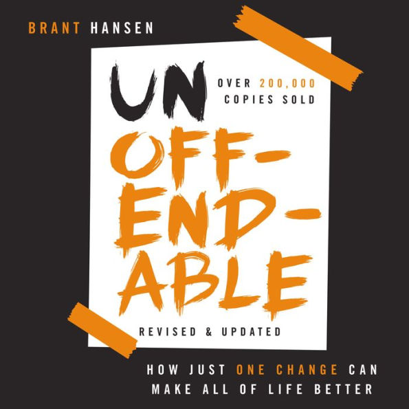 Unoffendable: How Just One Change Can Make All of Life Better (updated with two new chapters)