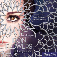 Iron Flowers. Die Kriegerinnen [Band 2] (Abridged)