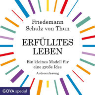 Erfülltes Leben. Ein kleines Modell für eine große Idee (Abridged)