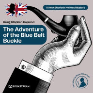 Adventure of the Blue Belt Buckle, The - A New Sherlock Holmes Mystery, Episode 9 (Unabridged)