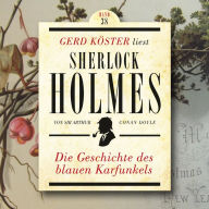 Die Geschichte des blauen Karfunkels - Gerd Köster liest Sherlock Holmes, Band 38 (Ungekürzt)