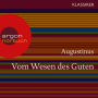 Augustinus. Vom Wesen des Guten - Worte der Weisheit (Ungekürzte Lesung)