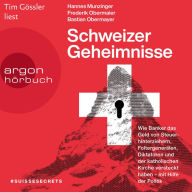 Schweizer Geheimnisse - Wie Banker das Geld von Steuerhinterziehern, Foltergenerälen, Diktatoren und der katholischen Kirche versteckt haben - mit Hilfe der Politik (Ungekürzte Lesung)