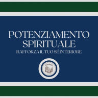 Potenziamento spirituale: Rafforza il tuo sé interiore