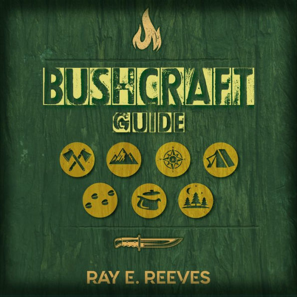 Bushcraft: A Guide to Surviving in Dangerous Situations, Essential Tools, and Skills for Emergencies, Plus How to Elude Pursuers and Evade Capture