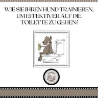 Wie Sie Ihren Hund trainieren, um effektiver auf die Toilette zu gehen?