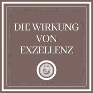 Die Wirkung Von Exzellenz