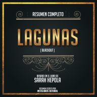 Resumen Completo: Lagunas (Blackout) - Basado En El Libro De Sarah Hepola (Abridged)