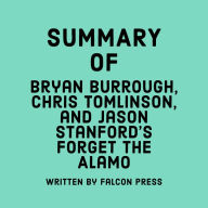 Summary of Bryan Burrough, Chris Tomlinson & Jason Stanford's Forget the Alamo