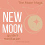 The Moon Magic New Moon Guided Meditation: setting intention of the month, raise your vibrations, manifest what you want, make wishes fulfilment joy happiness, get insights guidance from universe