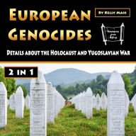 European Genocides: Details about the Holocaust and Yugoslavian War