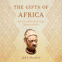 The Gifts of Africa: How a Continent and Its People Changed the World