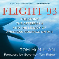 Flight 93: The Story, the Aftermath, and the Legacy of American Courage on 9/11