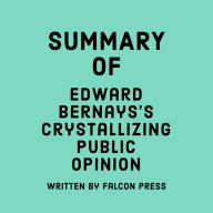 Summary of Edward Bernays's Crystallizing Public Opinion