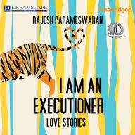 I Am an Executioner: Love Stories