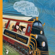 The Uncanny Express: The Unintentional Adventures of the Bland Sisters