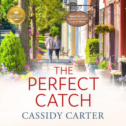 The Perfect Catch: Based on the Hallmark Channel Original Movie