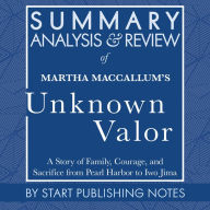 Summary, Analysis, and Review of Martha MacCallum's Unknown Valor: A Story of Family, Courage, and Sacrifice from Pearl Harbor to Iwo Jima