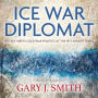 Ice War Diplomat: Hockey Meets Cold War Politics at the 1972 Summit Series