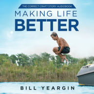 Making Life Better: The Correct Craft Story