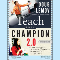 Teach Like a Champion 2.0: 62 Techniques that Put Students on the Path to College
