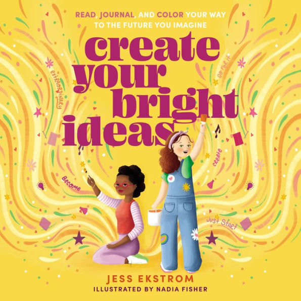 Create Your Bright Ideas: Read, Journal, and Color Your Way to the Future You Imagine