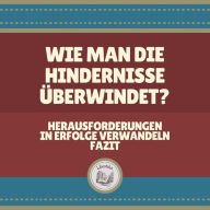 Wie Man Die Hindernisse überwindet?