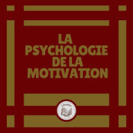 La Psychologie de la Motivation