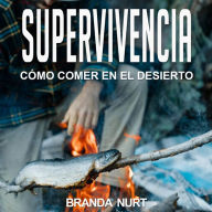 Supervivencia: Cómo comer en el desierto