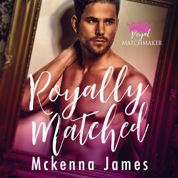 Royally Matched: A Royal Forbidden Romance