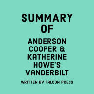 Summary of Anderson Cooper & Katherine Howe's Vanderbilt