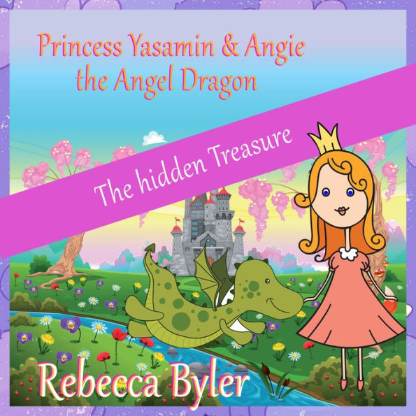 Princess Yasamin and her Angel Dragon: The Hidden Treasure
