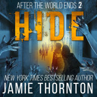 After The World Ends: Hide (Book 2): A Zombies Are Human novel