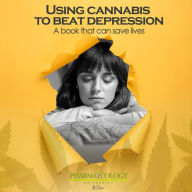 Using Cannabis to Beat Depression: A book that can save lives