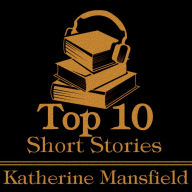 Top 10 Short Stories, The - Katherine Mansfield: The top ten short stories written by New Zealand born modernist Katherine Mansfield.
