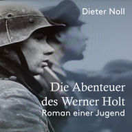 Die Abenteuer des Werner Holt: Roman einer Jugend