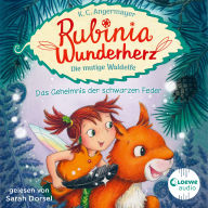 Rubinia Wunderherz, die mutige Waldelfe (Band 2) - Das Geheimnis der schwarzen Feder: Magisches Hörbuch über Natur, Tiere und Freundschaft für Kinder