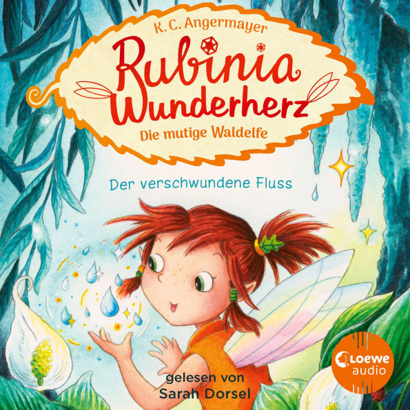 Rubinia Wunderherz, die mutige Waldelfe (Band 3) - Der verschwundene Fluss: Magisches Hörbuch über Natur, Tiere und Freundschaft für Kinder