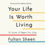 Your Life is Worth Living: 50 Lessons to Deepen Your Faith