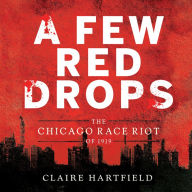 A Few Red Drops: The Chicago Race Riot of 1919