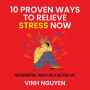 10 PROVEN WAYS TO RELIEVE STRESS NOW: An essential hack for a better life