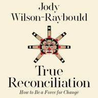 True Reconciliation: How to Be a Force for Change