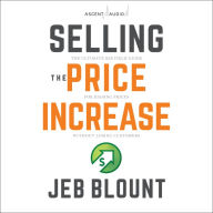 Selling the Price Increase: The Ultimate B2B Field Guide for Raising Prices Without Losing Customers