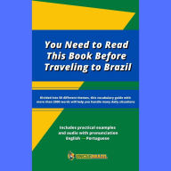 You Need to Read this Book Before Traveling to Brazil: Mini dictionary with more than 2000 words separated in 50 different themes with examples