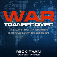 War Transformed: The Future of Twenty-First-Century Great Power Competition and Conflict