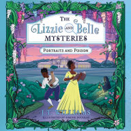 The Lizzie and Belle Mysteries: Portraits and Poison: New for 2023, an illustrated historical detective mystery for kids, featuring real characters from Black British history, perfect for fans of Robin Stevens! (The Lizzie and Belle Mysteries, Book 2)