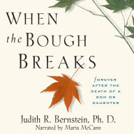 When the Bough Breaks: Forever After the Death of a Son or Daughter
